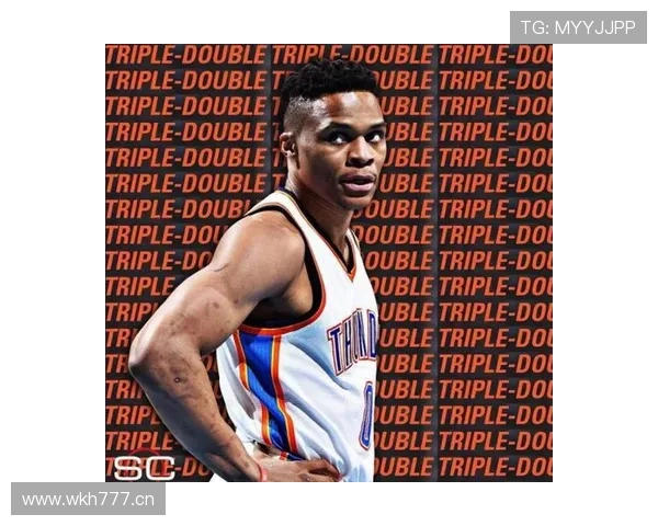 威斯布鲁克突破造犯规提升关键时刻得分效率明显超越历年表现